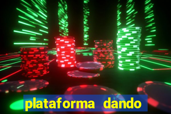 plataforma dando dinheiro no cadastro